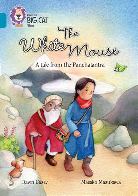 The White Mouse: A Folk Tale from The Panchatantra - Dawn Casey