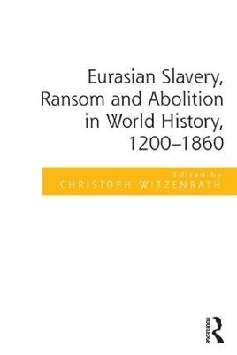 Eurasian Slavery, Ransom and Abolition in World History, 1200-1860 - 