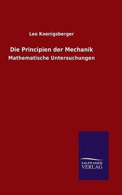 Die Principien der Mechanik - Leo Koenigsberger