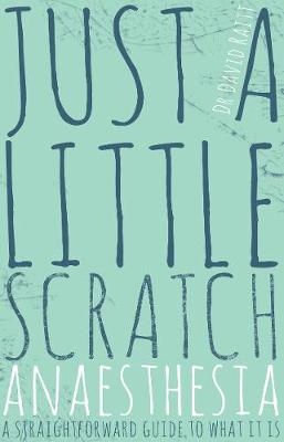 Just a Little Scratch - Dr David Raitt