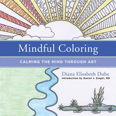 Mindful Coloring - Diana Elisabeth Dube