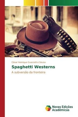 Spaghetti Westerns - CÃ©sar Henrique Guazzelli e Sousa