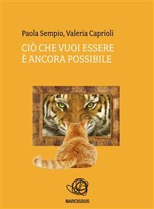 Ciò che vuoi essere è ancora possibile - Valeria Caprioli, Paola Sempio