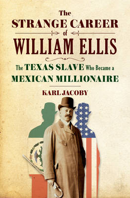 The Strange Career of William Ellis - Karl Jacoby