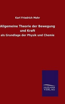 Allgemeine Theorie der Bewegung und Kraft - Karl Friedrich Mohr