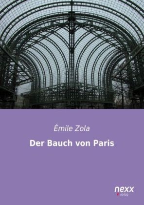 Der Bauch von Paris - Ãmile Zola