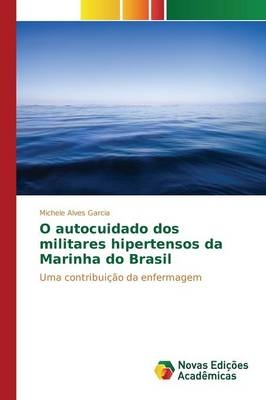 O autocuidado dos militares hipertensos da Marinha do Brasil -  Alves Garcia Michele
