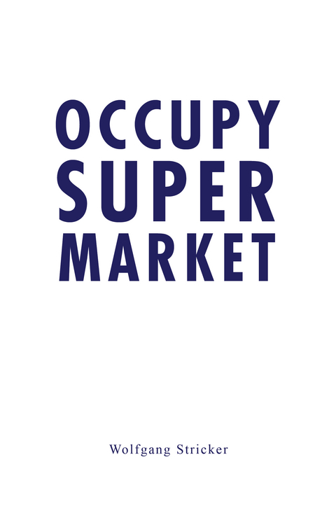 Occupy Super Market - Wolfgang Stricker