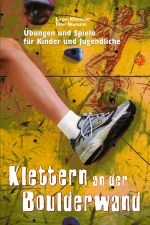 Klettern an der Boulderwand - Peter Neumann, Jürgen Kittsteiner