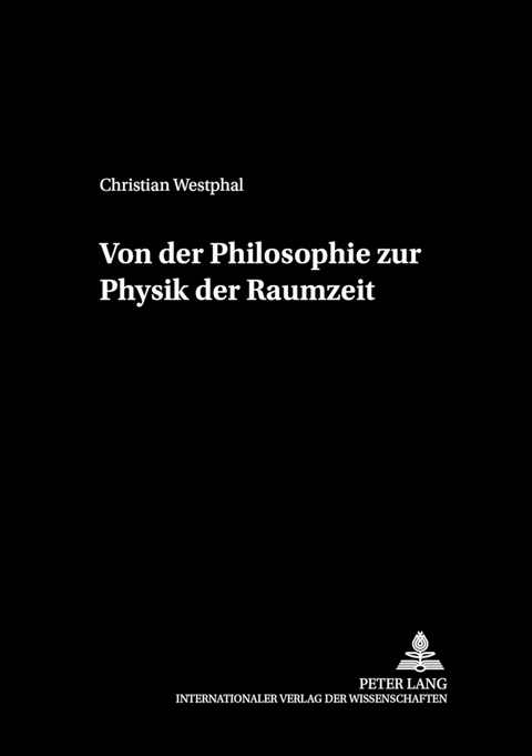 Von der Philosophie zur Physik der Raumzeit - Christian Westphal