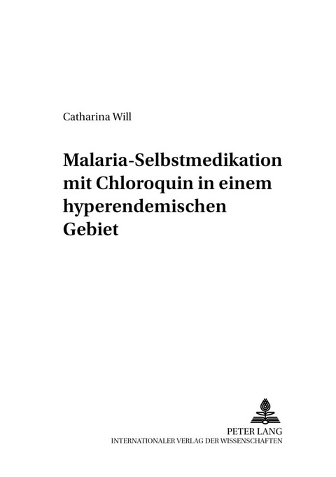 Malaria-Selbstmedikation mit Chloroquin in einem hyperendemischen Gebiet (Mali) - Catharina Schütz