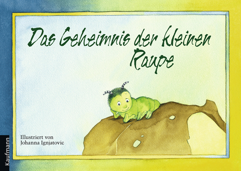 Das Geheimnis der kleinen Raupe