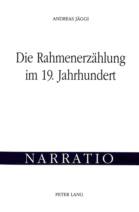 Die Rahmenerzählung im 19. Jahrhundert - Andreas Jäggi