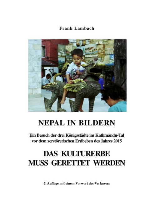NEPAL IN BILDERN - DAS KULTURERBE MUSS GERETTET WERDEN - Frank Dr. Lambach