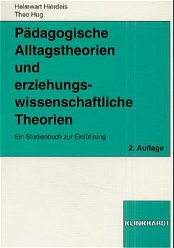 Pädagogische Alltagstheorien und erziehungswissenschaftliche Theorien - Helmwart Hierdeis, Theo Hug