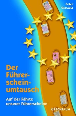 Der Führerscheinumtausch - Auf der Fährte unserer Führerscheine - Peter Glowalla