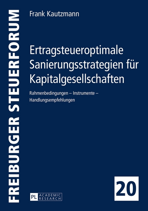 Ertragsteueroptimale Sanierungsstrategien für Kapitalgesellschaften - Frank Kautzmann