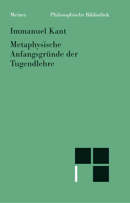 Metaphysik der Sitten / Metaphysische Anfangsgründe der Tugendlehre - Immanuel Kant