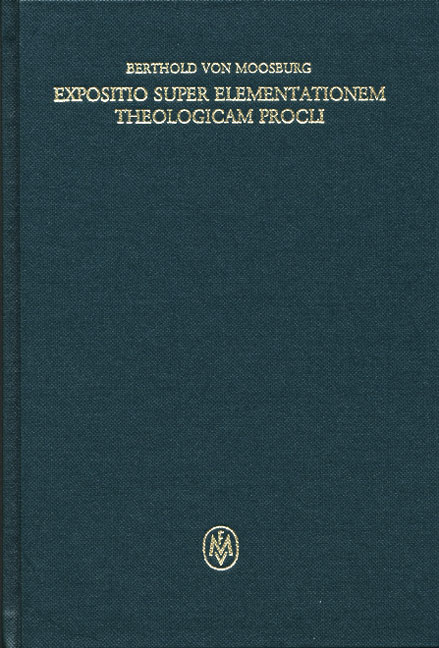 Expositio super Elementationem theologicam Procli. Propositiones 35–65 -  Berthold von Moosburg