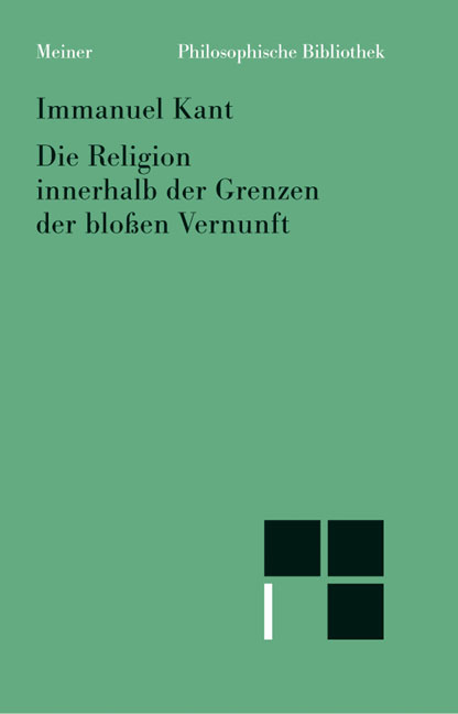 Die Religion innerhalb der Grenzen der bloßen Vernunft - Immanuel Kant