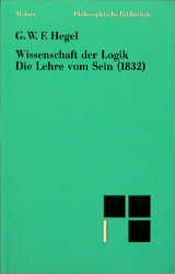 Wissenschaft der Logik. Die Lehre vom Sein (1832) - Georg W F Hegel