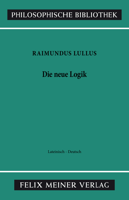Die neue Logik. Logica Nova - Raimundus Lullus