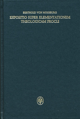 Expositio super Elementationem theologicam Procli. Propositiones 136?159 - Berthold von Moosburg; Fiorella Retucci
