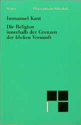 Die Religion innerhalb der Grenzen der blossen Vernunft - Immanuel Kant