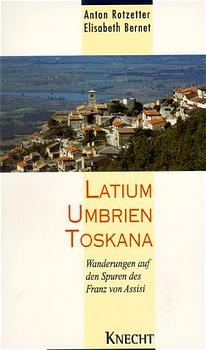 Latium - Umbrien - Toskana - Anton Rotzetter, Elisabeth Bernet