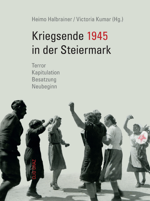 Kriegsende 1945 in der Steiermark - 