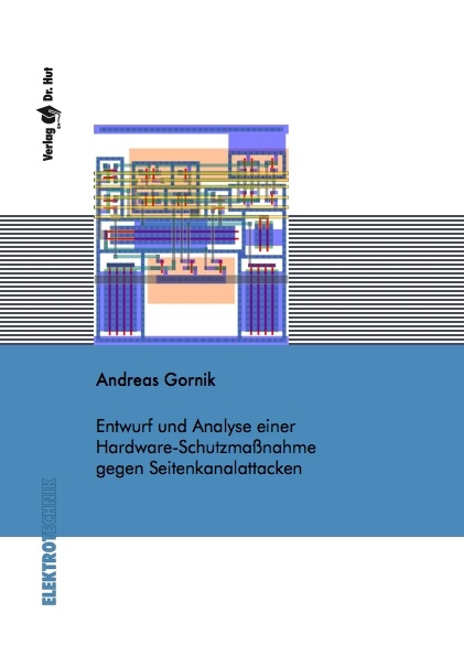 Entwurf und Analyse einer Hardware-Schutzmaßnahme gegen Seitenkanalattacken - Andreas Gornik