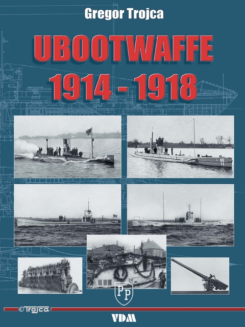 Ubootwaffe 1914-1918 - Gregor Trojca