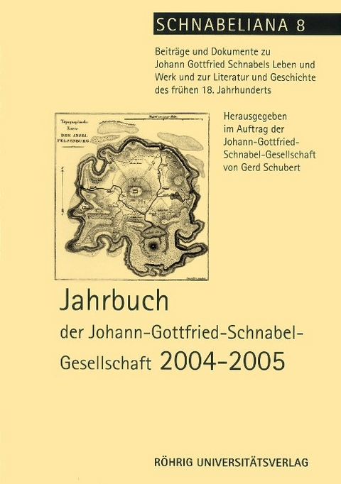 Jahrbuch der Johann-Gottfried-Schnabel-Gesellschaft / Jahrbuch der Johann-Gottfried-Schnabel-Gesellschaft 2004-2005 - 