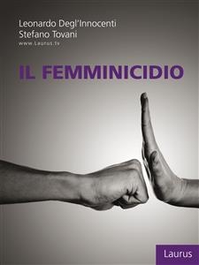 Il femminicidio - Leonardo Degl'Innocenti, Stefano Tovani