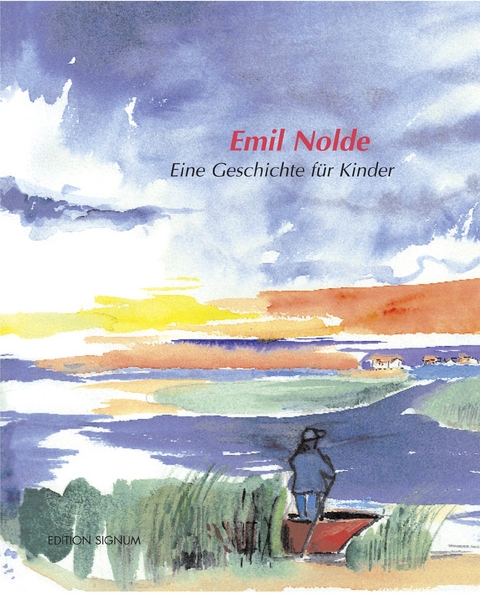 Emil Nolde eine Geschichte für Kinder - Karin Senn