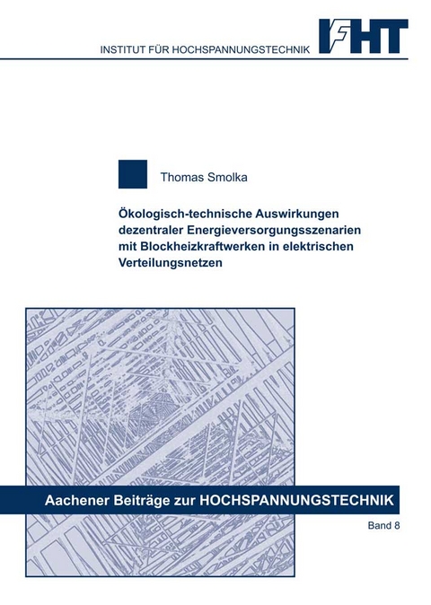 Ökologisch-technische Auswirkungen dezentraler Energieversorgungsszenarien mit Bkockheizkraftwerken in elektrischen Verteilungsnetzen - Markus Smolka