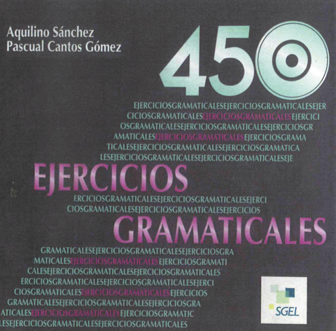 450 ejercicios gramaticales - Aquilino Sánchez, Pascual Cantos Gómez
