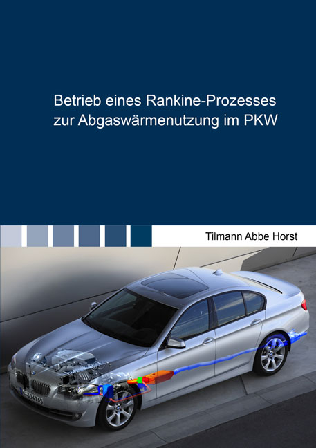 Betrieb eines Rankine-Prozesses zur Abgaswärmenutzung im PKW - Tilmann Abbe Horst