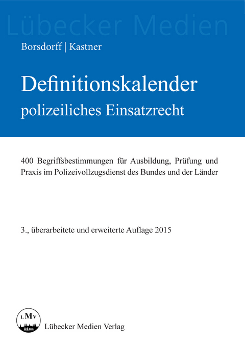 Definitionskalender polizeiliches Einsatzrecht - Anke Borsdorff, Martin Kastner