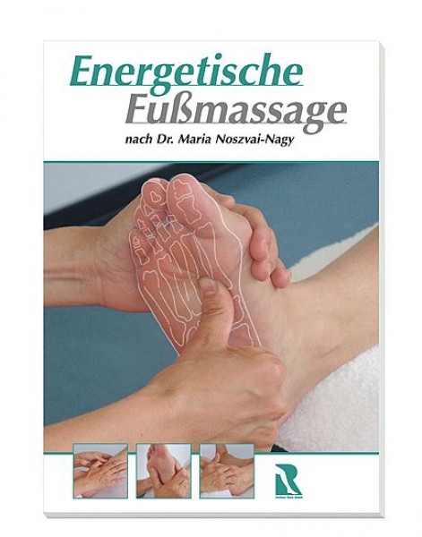 Die energetische Fussmassage - Maria Noszvai-Nagy