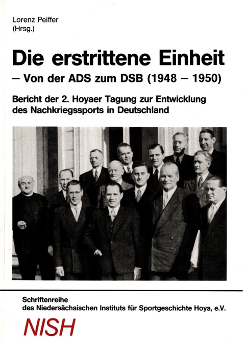 Die erstrittene Einheit: Von der ADS zum DSB 1948-1950 - Hartmut Becker, Peter Hüttenberger, Franz Nitsch, Lorenz Pfeiffer, Giselher Spitzer, Claus Tiedemann