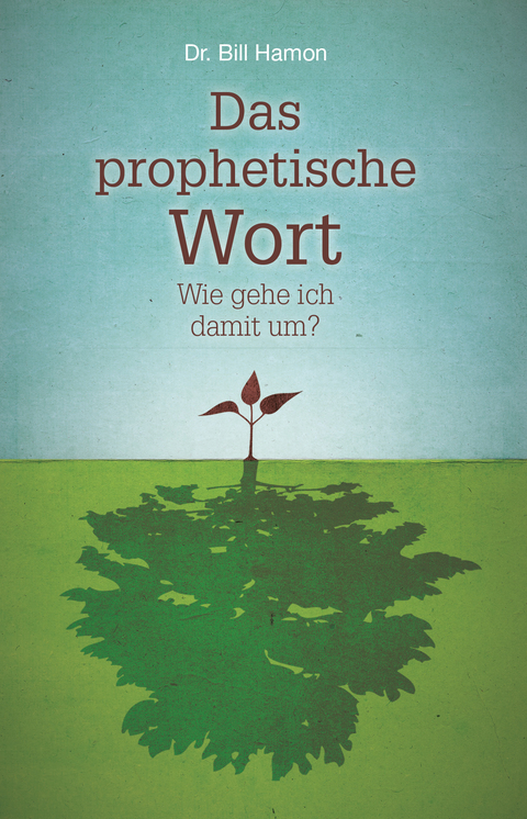 Das prophetische Wort - Wie gehe ich damit um? - Bill Hamon