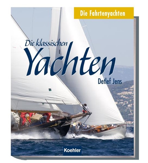 Die klassischen Yachten - Detlef Jens