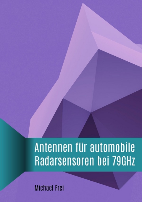 Antennen für automobile Radarsensoren bei 79GHz - Michael Frei