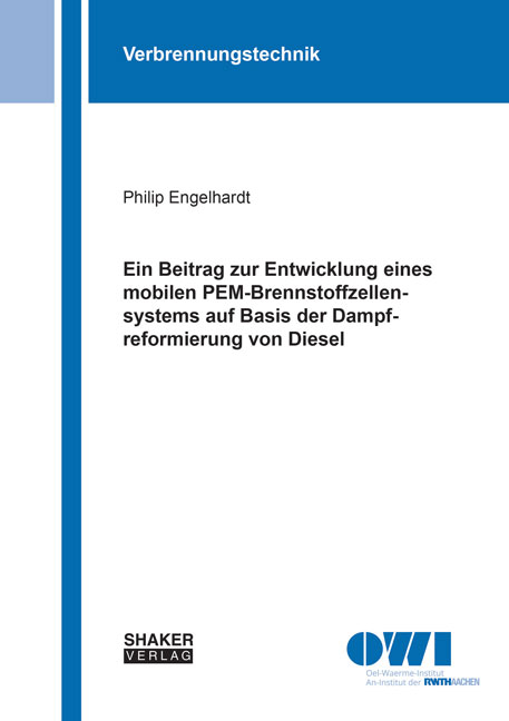 Ein Beitrag zur Entwicklung eines mobilen PEM-Brennstoffzellensystems auf Basis der Dampfreformierung von Diesel - Philip Engelhardt