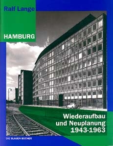 Hamburg - Wiederaufbau und Neuplanung 1943-1963 - Ralf Lange