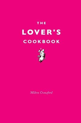 The Lover's Cookbook - Milton Crawford