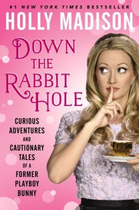 Down The Rabbit Hole - Holly Madison