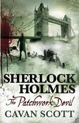 Sherlock Holmes: The Patchwork Devil - Cavan Scott