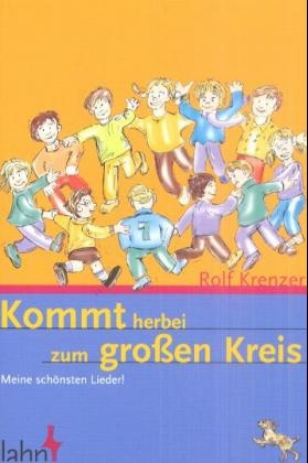 Kommt herbei zum grossen Kreis - Rolf Krenzer